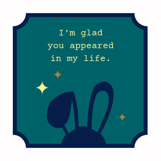 5" x 5" laminated card. Thick white frame around the edges outlined with navy blue. Text reads "I'm glad you appeared in my life" in yellow. Bunny ears icon coming out of the navy outline at the bottom.