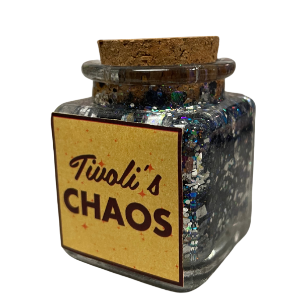 A jar of glitter with the label "Tivoli's CHAOS"