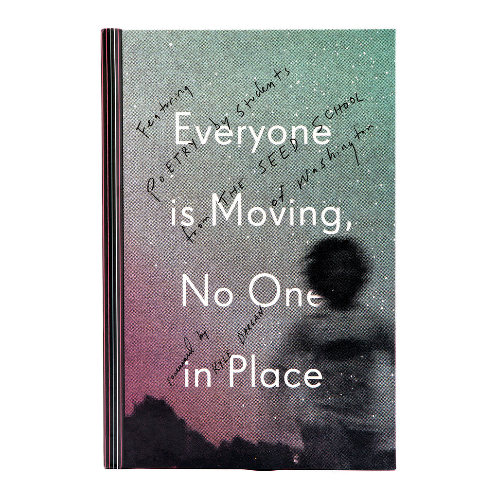Everyone is Moving, No One in Place. Featuring poetry by students from the SEED School of Washington. Forward by Kyle Durgan. Book cover resembles night time sky, with a purple and grey-ish green background and star patterns.
